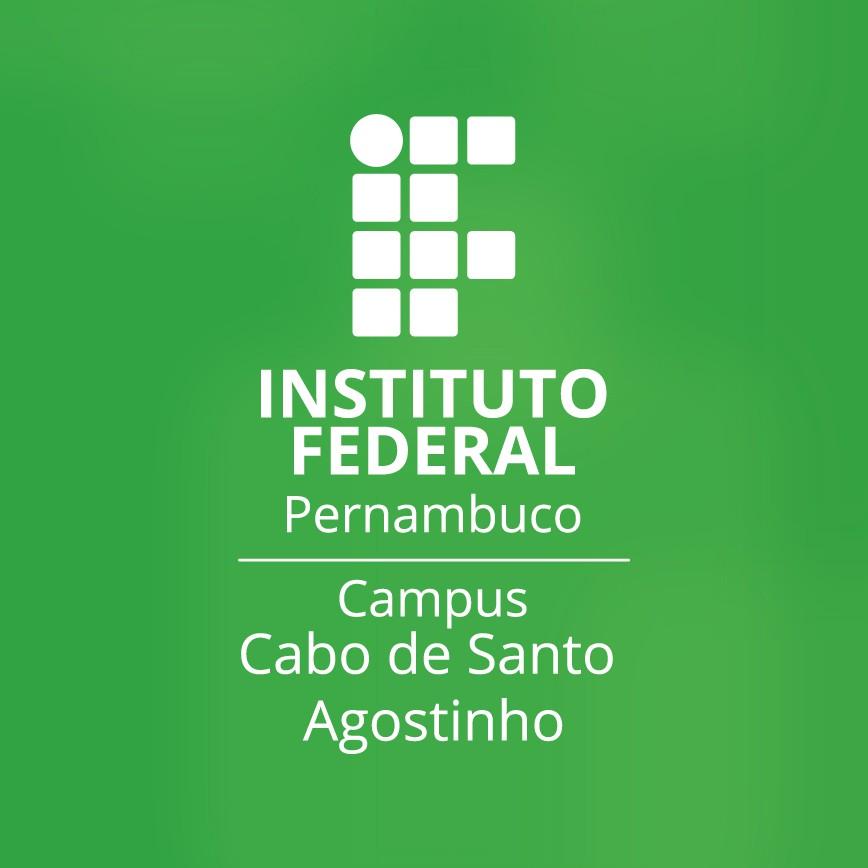 INSTITUTO FEDERAL DE EDUCAÇÃO, CIÊNCIA E TECNOLOGIA DE PERNAMBUCO (IFPE) CAMPUS CABO DE SANTO AGOSTINHO RELATÓRIO DE