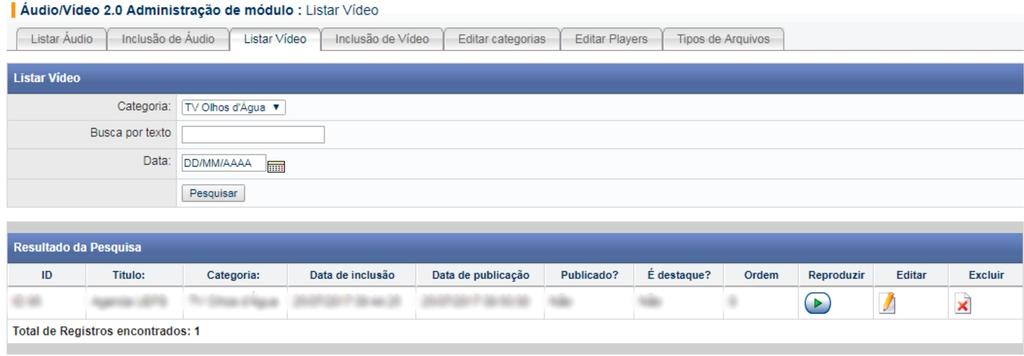 Listar Vídeo(s) Inserido(s) 1. Selecione a opção Módulos, guie o cursor (seta) até Áudio/Vídeo 2.0 e selecione a opção Listar Vídeo ; 2.