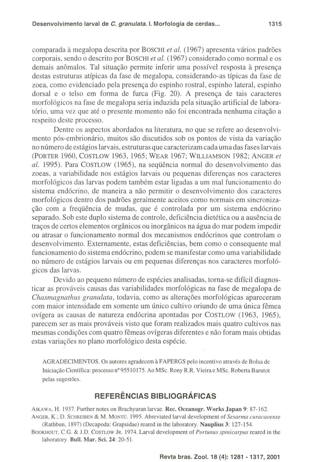 Desenvolvimento larva I de C. granulata. I. Morfologia de cerdas... 1315 comparada à megalopa descrita por BOSCHI et ai. (1967) apresenta vários padrões corporais, sendo o descrito por BOSCHI et ai.