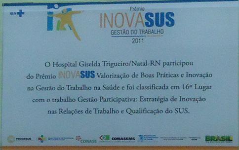 150 Figura 55 Reconhecimento do Prêmio InovaSUS 2011 ao Hospital Giselda Trigueiro Fonte: Equipe de auditoria. 545.