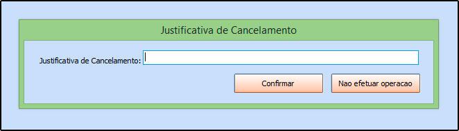 Digite a Justificativa de Cancelamento com no mínimo 15 caracteres e clique em Confirmar.