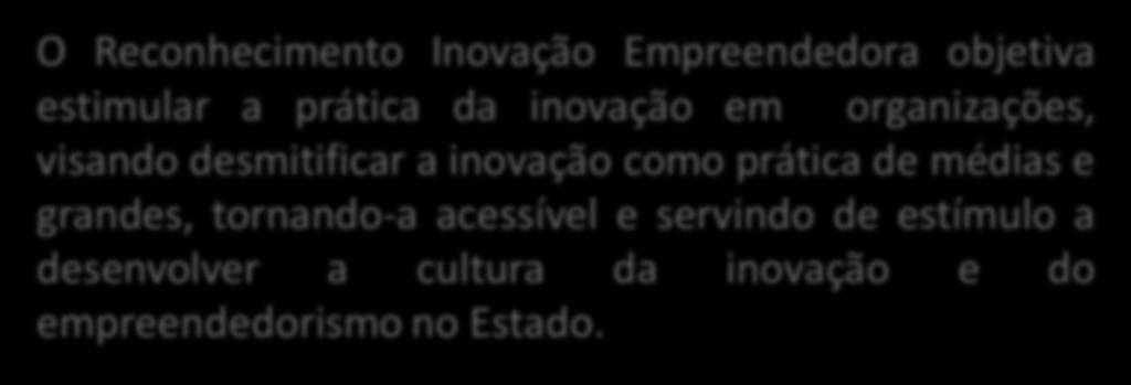 desmitificar a inovação como prática de médias e grandes, tornando-a acessível e