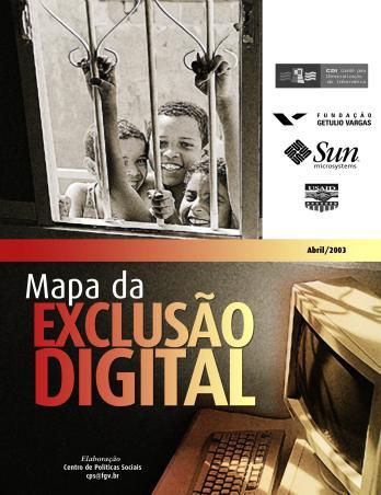 Histórico Há dez anos o Centro de Políticas Sociais (CPS) lançou o Mapa da Exclusão Digital.