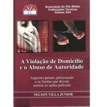 PUBLICAÇÕES TÉCNICAS A Violação de Domicílio e o Abuso de Autoridade Cap. Nélson Villa Júnior Manual do Palestrante Cel.