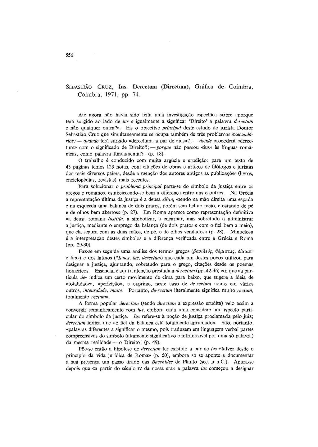556 SEBASTIãO CRUZ, IUS. Derectum (Directum), Gráfica de Coimbra, Coimbra, 1971, pp. 74.