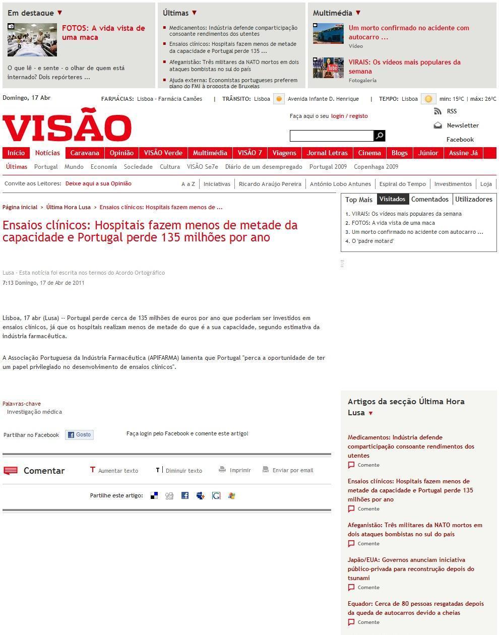 Data: 2011/04/17 VisãoOnline Título: Ensaios clínicos: Hospitais fazem menos de metade da capacidade e Portugal