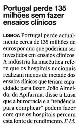 Data: 2011/04/18 I - PRINCIPAL Título: Portugal perde 135 milhões sem fazer ensaios clínicos Periodicidade: Diaria Âmbito: Nacional