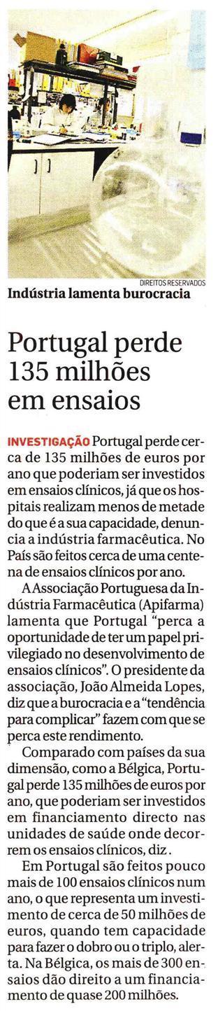 Data: 2011/04/18 DIARIO DE NOTICIAS - PRINCIPAL Título: Portugal perde 135 milhões em ensaios Periodicidade: Diaria Âmbito: Nacional