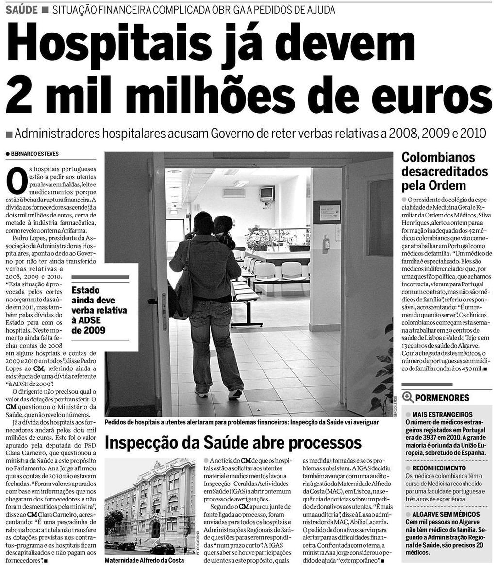 Data: 2011/04/19 CORREIO DA MANHA - PRINCIPAL Título: Hospitais já devem mil milhões de euros Tema: C08 - Trabalho e Assuntos Sociais Periodicidade: Diaria