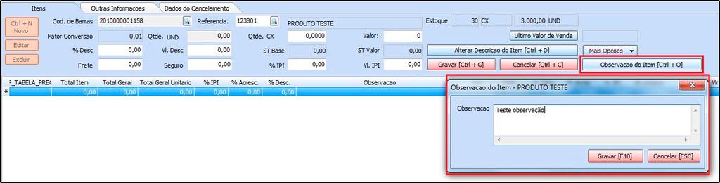 13 Observação por Item no Pedido de Venda Na tela de Vendas > Pedidos de Vendas foi incluída uma nova opção que permitirá que o usuário digite uma observação para cada produto que está sendo vendido,