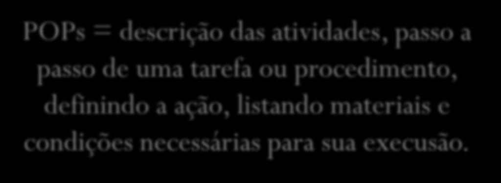 inspeção sanitária POPs = descrição das atividades, passo a passo de uma tarefa ou