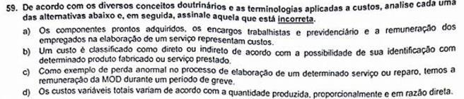 Aparentemente, todos os itens estão corretos. Acreditamos que esta questão seja passível de anulação. A letra a está correta.