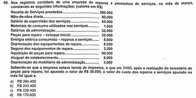 Gabarito Todas corretas. Mão de obra direta 80.000 Salário de Supervisão dos serviços 60.000 Materiais de consumo utilizados nos serviços 1.600 Energia elétrica consumida - reparos e serviços 5.