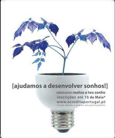 1. Concurso Realiza o Teu Sonho Objectivo: Apoiar os Portugueses a transformarem os seus sonhos/ideias num conceito de negócio, com especial enfoque para aqueles que não receberam formação académica