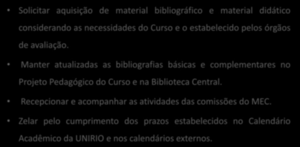 COORDENAÇÃO DE CURSO - GRADUAÇÃO Solicitar aquisição de material bibliográfico e material didático considerando as necessidades do Curso e o estabelecido pelos órgãos de avaliação.