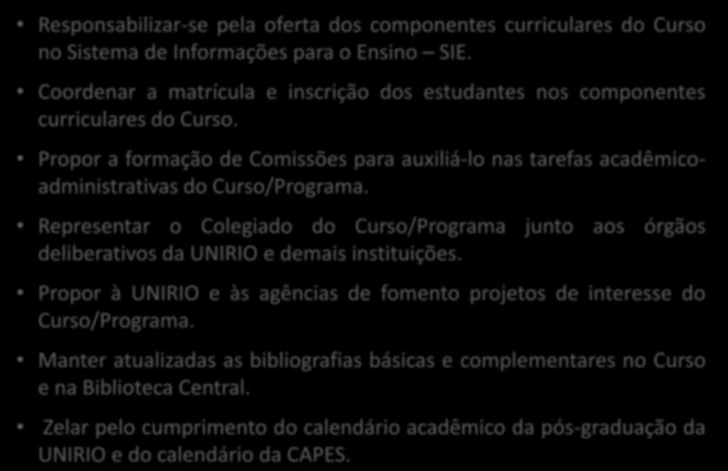 COORDENAÇÃO DE CURSO PÓS-GRAD. Responsabilizar-se pela oferta dos componentes curriculares do Curso no Sistema de Informações para o Ensino SIE.