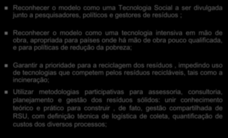 CSS:desenvolvimento e expansão Reconhecer o modelo como uma Tecnologia Social a ser divulgada junto a pesquisadores, políticos e gestores de resíduos ; Reconhecer o modelo como uma tecnologia