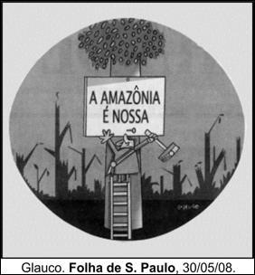 8. (FUVEST) A crítica contida na charge visa, principalmente, ao a) ato de reivindicar a posse de um bem, o qual, no entanto, já pertence ao Brasil.