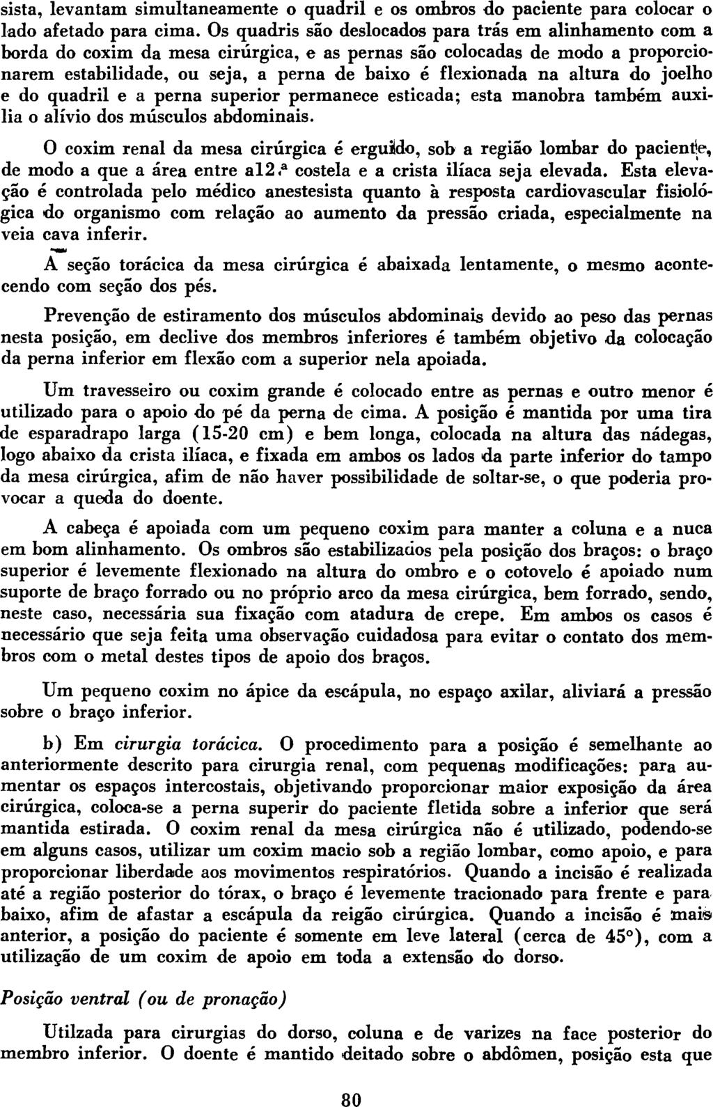 sista, levantam simultaneamente o quadril e os ombros do paciente para colocar o lado afetado para cima.