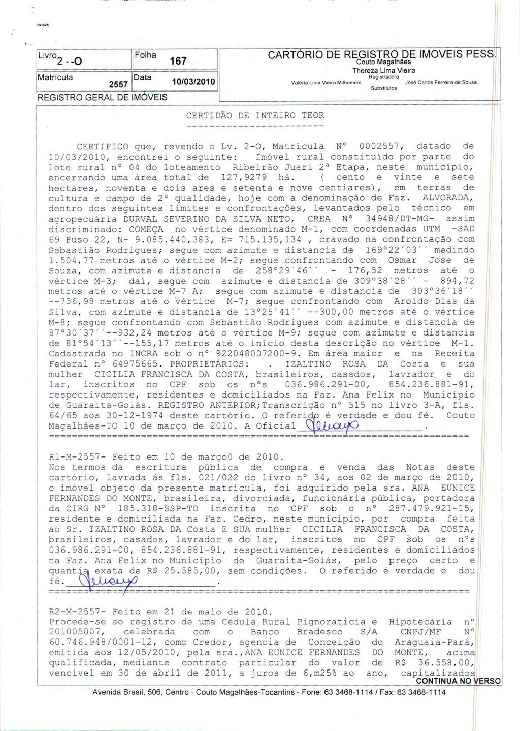 NlO26I Livro 2 Folha - 10 167 Matrícula Data 2557 10/03/2010 REGISTRO GERAL DE IMÓVEIS CARTÓRIO DE REGISTRO DE IMOVEIS PESS.