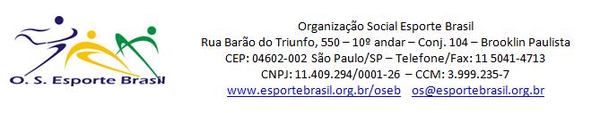 Compras e Contratações Projeto Sampa Tênis II A OSEB - Associação Organização Social Esporte Brasil, Instituição de direito privado, sem fins lucrativos, torna pública a abertura chamamento para a