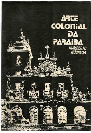 59 Capa dos livros Arte Colonial da Paraíba de Humberto Nóbrega, História da Fortaleza de Santa Catarina, Retinoblastoma de Ely