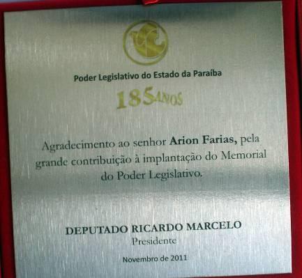 70 Comenda Placa do Poder Legislativo do Estado da Paraíba pela sua grande contribuição à implantação do Memorial do mesmo 2011.