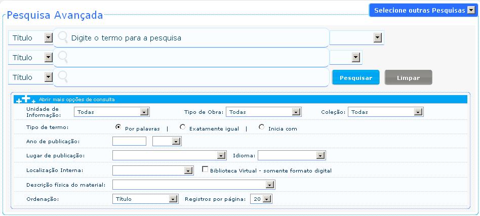 PESQUISA AVANÇADA Pesquisa executada por palavras ou termos, permitindo fazer um cruzamento dos campos de informação, a fim de obter um resultado mais preciso.