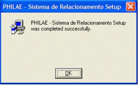 Manual Instalação - 07 7. A mensagem abaixo indica que o Sistema Philae foi instalado com êxito.