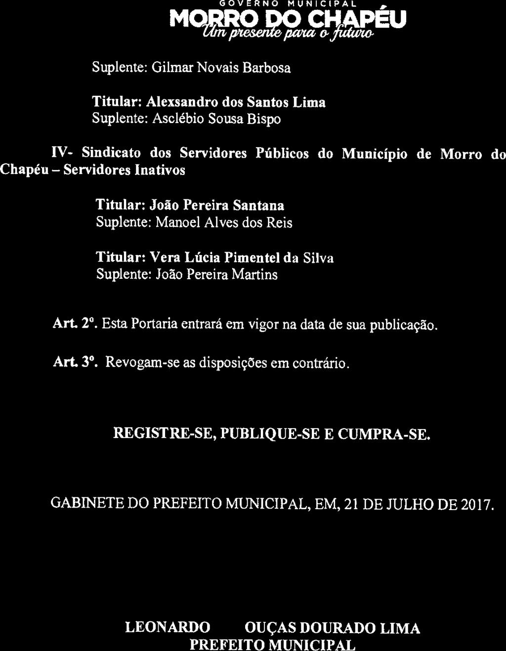 terça-feira, 1 de agosto de 2017 Ano I - Edição nº 00127 Caderno 1 Diário Oficial do Município 016 GOVERNO MUNICIPAL P401113p0a0 CHAPEU para 0-~ Suplente: Gilmar Novais Barbosa Titular: