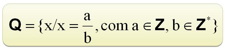 (Q). A representação matemática deste conjunto é: Q = Z {números fracionários} Assim, a b Q= {