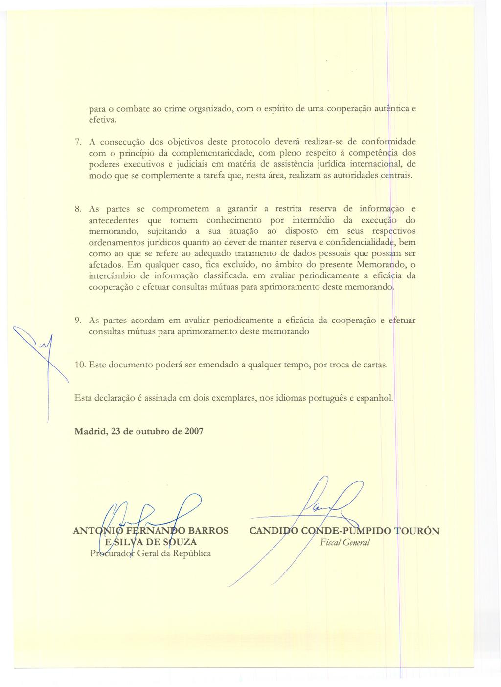 para o combate ao crime organizado, com o espírito de uma coopera<;ao aut~ntica e efetiva. 7.