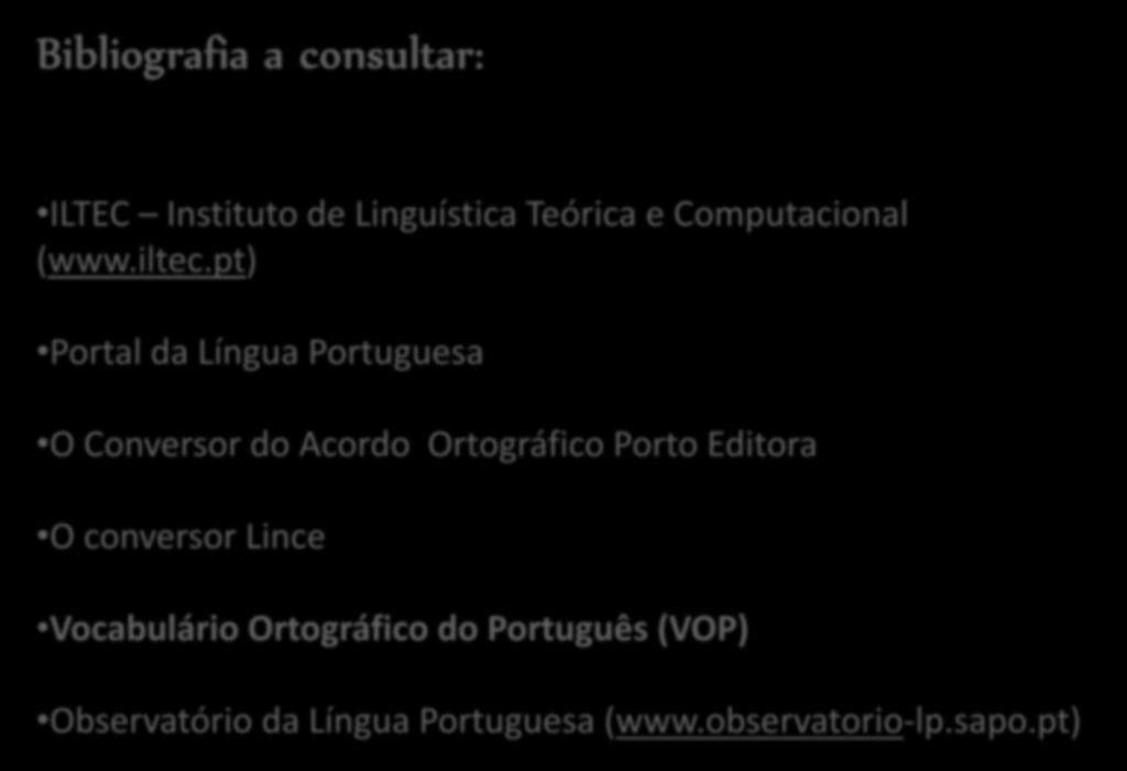 Bibliografia a consultar: ILTEC Instituto de Linguística Teórica e Computacional (www.iltec.
