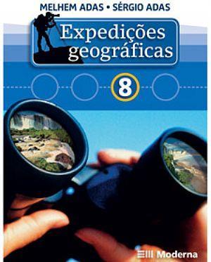 8. GEOGRAFIA Título: Expedições Geográficas 8º ano Autores: Melhem Adas /