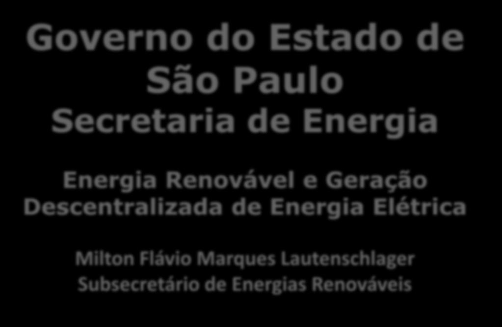 Governo do Estado de São Paulo Secretaria de Energia Energia Renovável e Geração Descentralizada