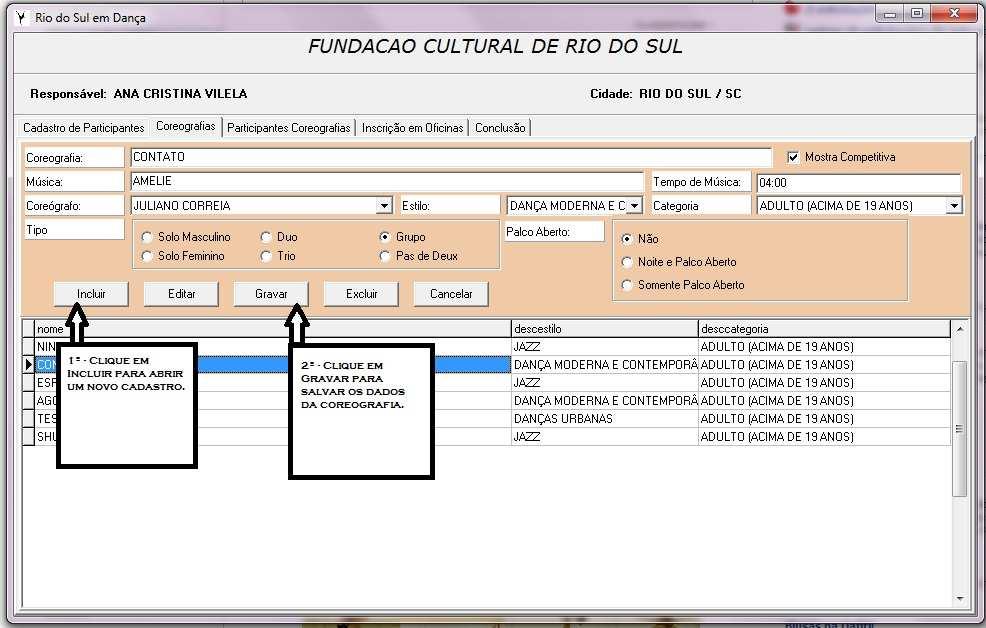 9 5. Inclusão de Coreografias Deve estar selecionada a guia Coreografias. 1 - Clique em Incluir para abrir um novo cadastro e digite os dados solicitados.