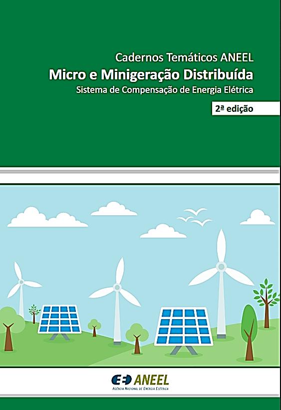 Microgeração e Minigeração Distribuída REN nº 482 (2012) REN nº 687 (2015) Microgeração Potência de geração instalada menor ou igual a 75kW para qualquer fonte renovável Minigeração Potência de