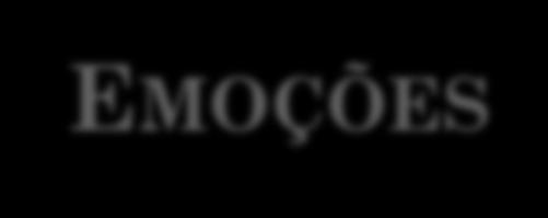 EMOÇÕES São emoções naturais, que todos seres humanos vivenciarão para sempre. No entanto, as respostas a elas e que definem a vivência saudável ou doentia.