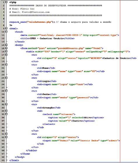 Programação Web 107 Veja que, em todas as páginas que o usuário necessita estar logado para poder acessar, nós chamamos o arquivo de validasessao.php.