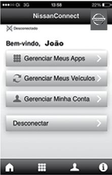 Conecte-se ao aplicativo NIS- SANCONNECT utilizando o registro criado no site www. nissanconnect.com.br 3.