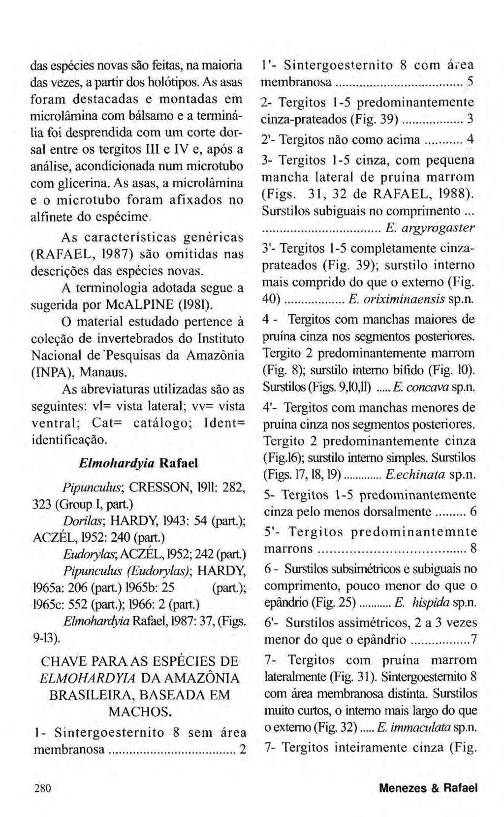 das espécies novas são feitas, na maioria das vezes, a partir dos holótipos.