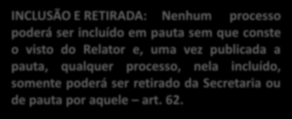 Secretaria ou de pauta por aquele art. 62. Independem de inclusão em pauta art.