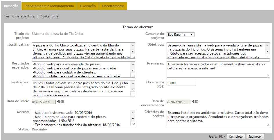 Incluir termo de abertura do Projeto Este documento deve ser entregue como resultado de que a equipe elaborou o