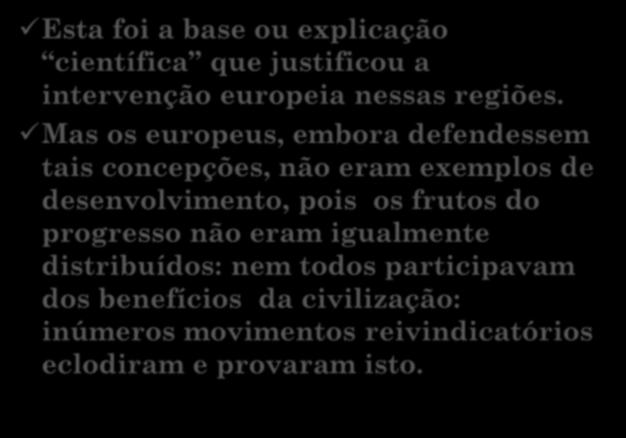 A teoria de Charles Darwin é transposta para a análise da sociedade, dando origem ao darwinismo social 33 As sociedades se modificam e se desenvolvem de forma semelhante aos seres vivos: é a passagem