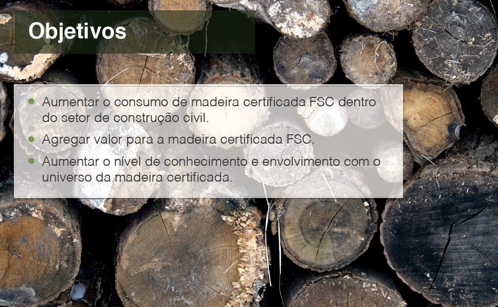 Boletim FSC Brasil / Fevereiro 2013 Para enfrentar este contexto, diminuindo suas ameaças e potencializando suas oportunidades, foi elaborada uma Estratégia de marketing para promoção da madeira