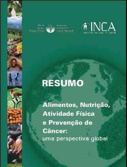Recomendações no cenário brasileiro World Cancer Research Fund / Americam Institute for Cancer Research. Food, Nutrition, Physical Activity, and Prevention of Cancer: a Global Perspective.