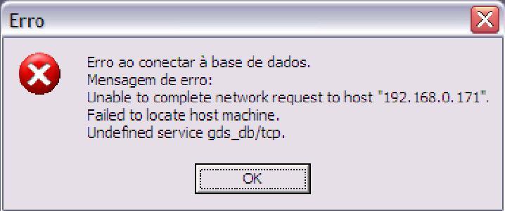 Solução para mensagem de erro 1 O serviço de suporte ao Firebird não está rodando na máquina onde está a base de dados ou no micro que está tentando acessar remotamente a base de dados.