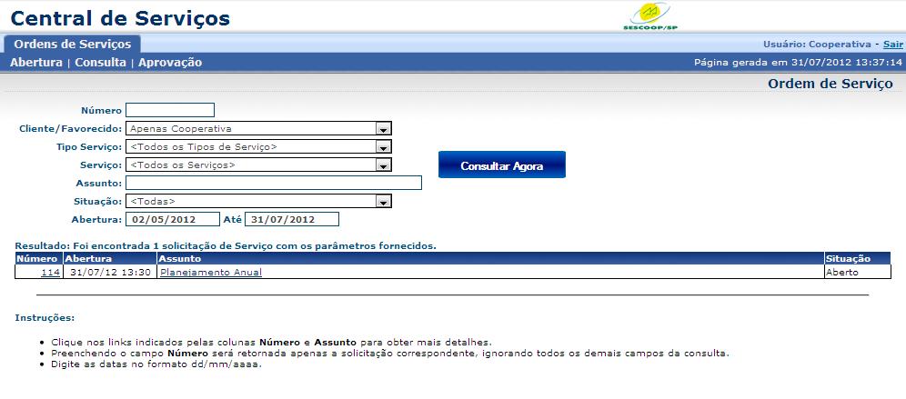 Consulta de Planejamentos 1) Acessando no menu principal a opção Ordem de Serviço > Consulta, você poderá realizar consultas sobre Planejamentos e Requisições.