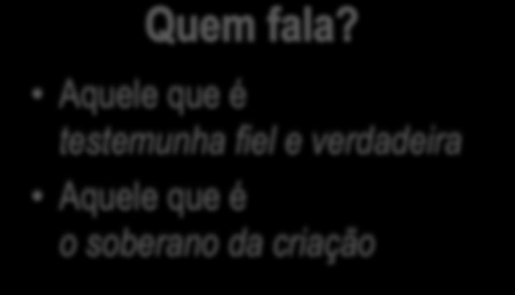 Apocalipse 3:14 Ao anjo da igreja em Laodicéia escreva: Estas são as palavras do Amém, a testemunha fiel e verdadeira, o soberano da criação