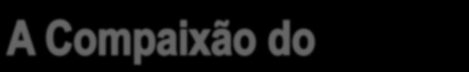 LUCAS 7:11-17 13. Ao vê-la, o Senhor se compadeceu dela e disse: Não chore.